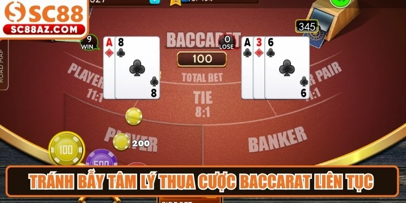 Tránh bẫy tâm lý thua cược baccarat liên tục là kiến thức bạn cần nắm rõ