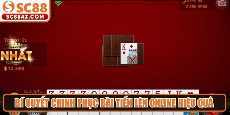 Bí quyết chinh phục bài tiến lên online hiệu quả đến từ cao thủ