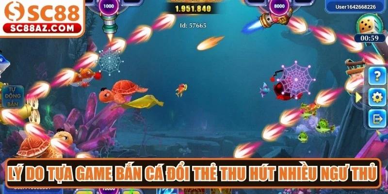 Lý do tựa game bắn cá đổi thẻ thu hút nhiều ngư thủ chinh phục