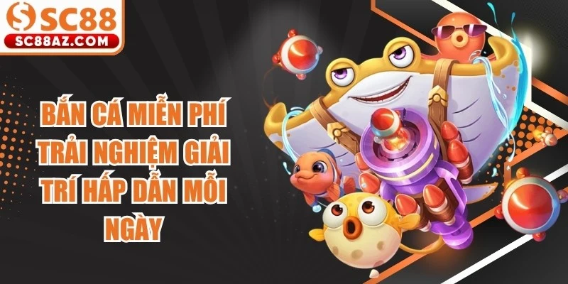 Bắn Cá Miễn Phí