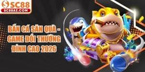 Bắn Cá Săn Quà