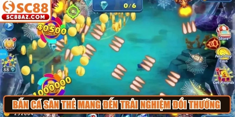 Bắn cá săn thẻ mang đến trải nghiệm đổi thưởng siêu kịch tính