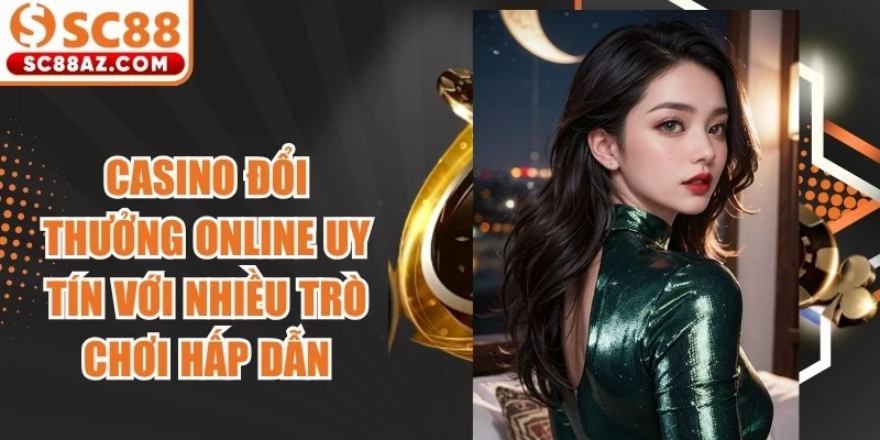 Casino đổi thưởng online