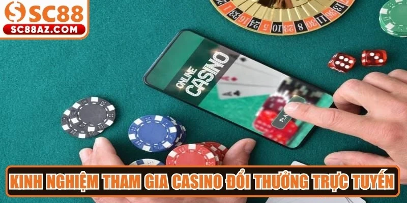 Kinh nghiệm tham gia casino đổi thưởng trực tuyến hiệu quảKinh nghiệm tham gia casino đổi thưởng trực tuyến hiệu quả