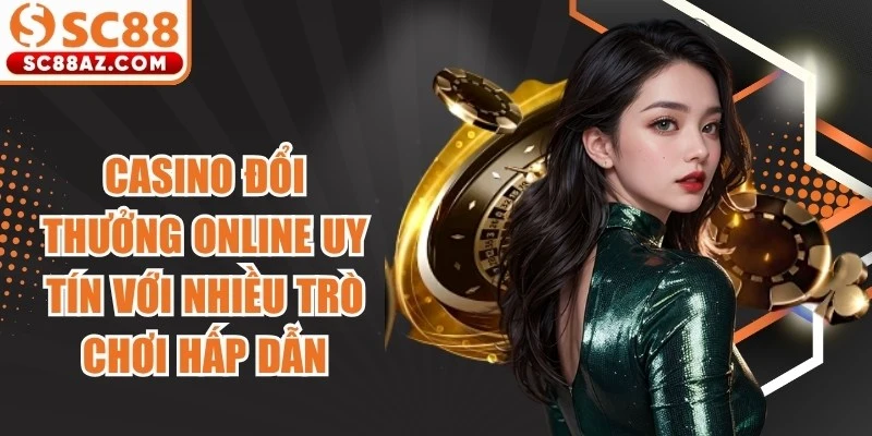 Casino Đổi Thưởng Online