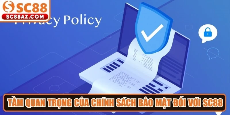 Tầm quan trọng của chính sách bảo mật đối với Sc88