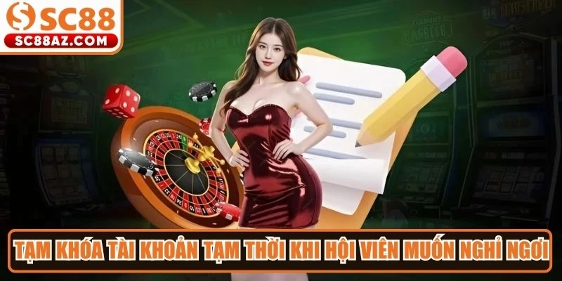 Tạm khóa tài khoản tạm thời trong trường hợp hội viên muốn nghỉ ngơi