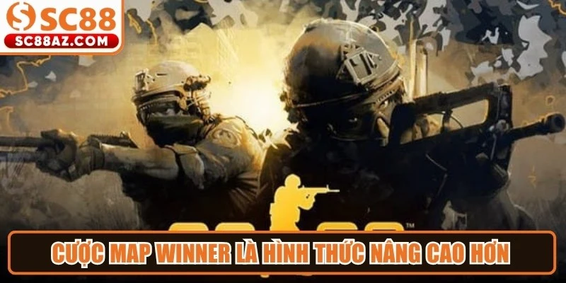 Cược Map Winner là hình thức nâng cao hơn trong cược CS:GO online