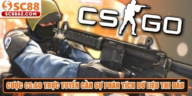 Cược CS:GO trực tuyến cần sự phân tích dữ liệu thi đấu để đạt hiệu quả