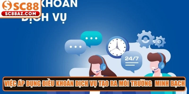 Việc áp dụng điều khoản dịch vụ giúp tạo ra môi trường hoạt động minh bạch