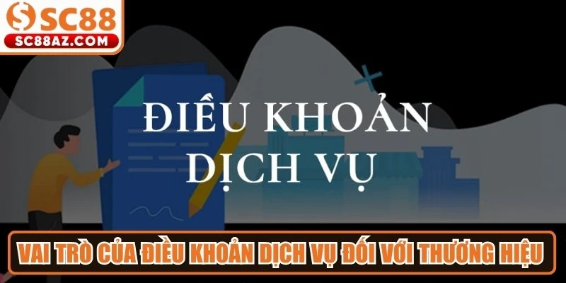 Vai trò của điều khoản dịch vụ đối với thương hiệu Sc88
