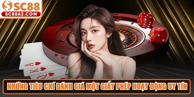 Những tiêu chí đánh giá một giấy phép hoạt động uy tín