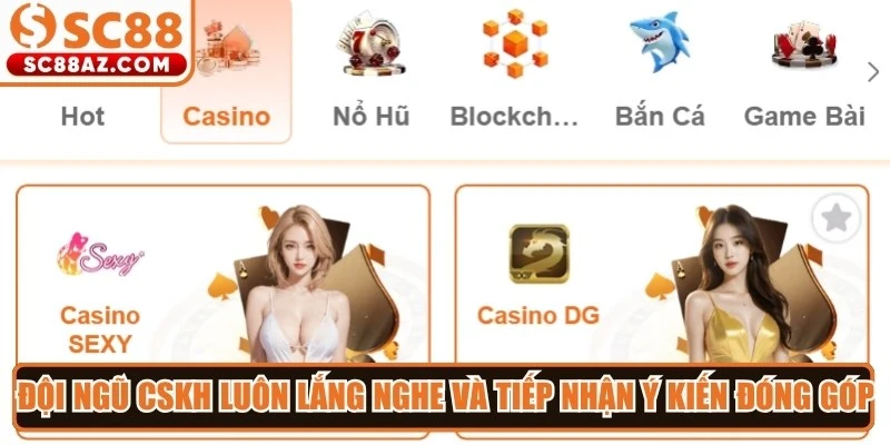 Đội ngũ CSKH luôn lắng nghe và tiếp nhận các ý kiến đóng góp từ người dùng