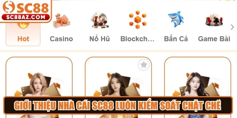 Giới thiệu nhà cái Sc88 luôn kiểm soát chặt chẽ toàn bộ hoạt động hệ thống