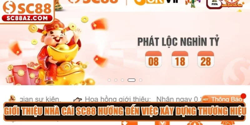 Giới thiệu nhà cái Sc88 hướng đến việc xây dựng thương hiệu ổn định