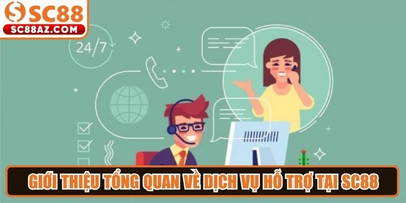 Giới thiệu tổng quan về dịch vụ hỗ trợ tại Sc88