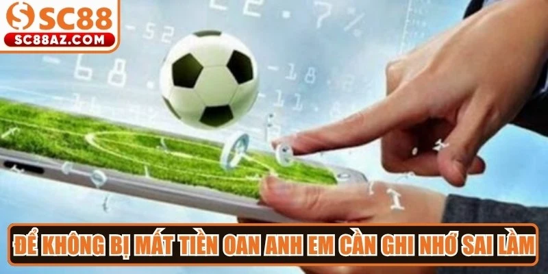 Để không bị mất tiền oan anh em cần ghi nhớ những sai lầm kinh điển