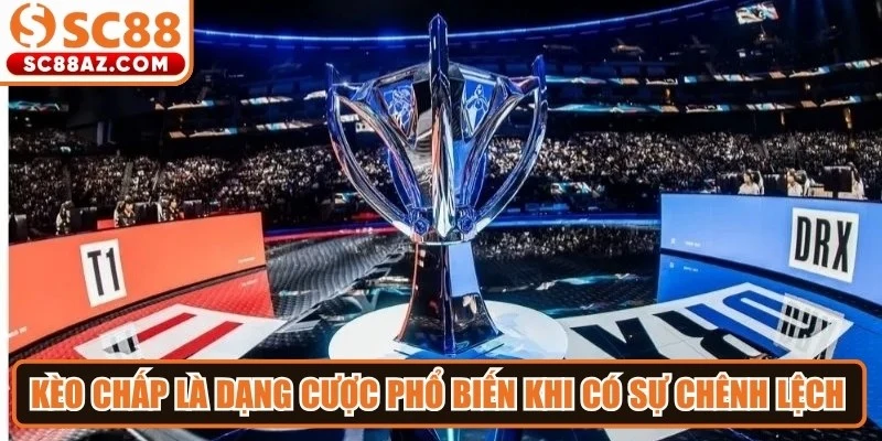 Kèo chấp là dạng cược phổ biến khi có sự chênh lệch giữa hai đội