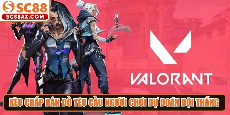 Kèo chấp bản đồ yêu cầu người chơi dự đoán đội thắng với mức chấp nhất định
