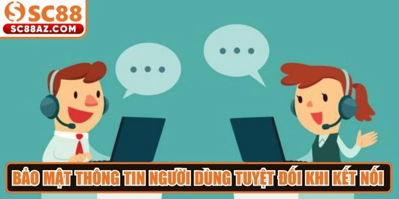Bảo mật thông tin người dùng tuyệt đối khi kết nối đến nhà cái