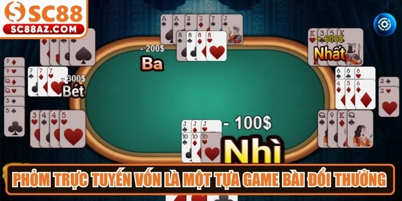 Phỏm trực tuyến vốn là một tựa game bài đổi thưởng hấp dẫn