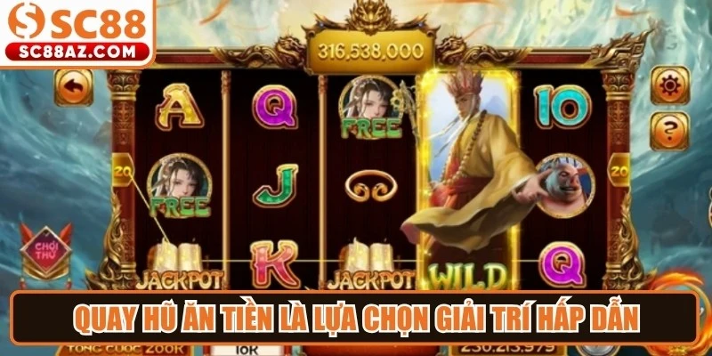 Quay hũ ăn tiền là lựa chọn giải trí hấp dẫn với hàng loạt jackpot giá trị lớn
