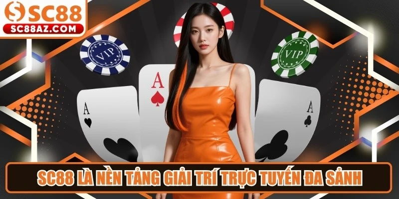 SC88 là một nền tảng giải trí trực tuyến hoạt động theo mô hình đa sảnh