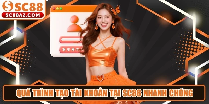Quá trình tạo tài khoản tại SC88 diễn ra nhanh chóng và an toàn