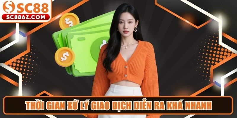 Thời gian xử lý giao dịch tại SC88 thường diễn ra khá nhanh