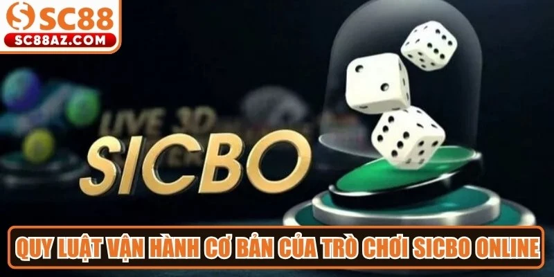 Quy luật vận hành cơ bản của trò chơi sicbo online
