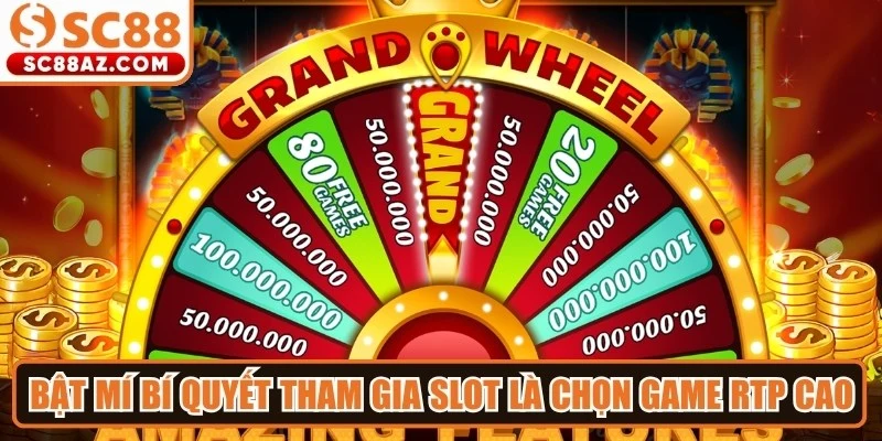 Bật mí bí quyết tham gia slot trực tuyến chuẩn chỉnh là chọn game RTP cao