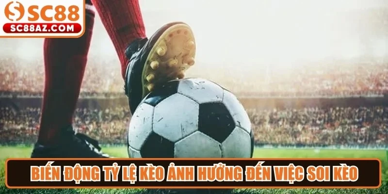 Biến động tỷ lệ theo thời gian thực ảnh hưởng đến việc soi kèo