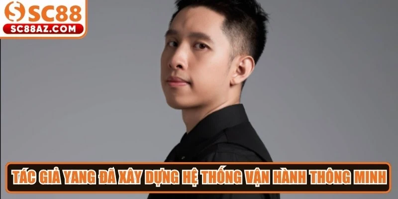 Tác giả Yang đã xây dựng hệ thống vận hành thông minh