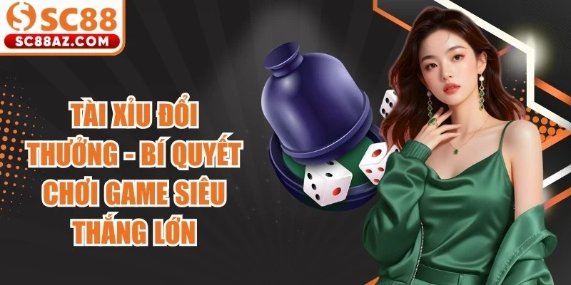 Tài Xỉu Đổi Thưởng