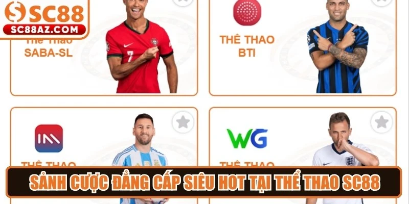 Sảnh cược đẳng cấp siêu hot tại thể thao SC88