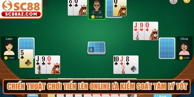 Chiến thuật chơi tiến lên online từ các chuyên gia là kiểm soát tâm lý tốt