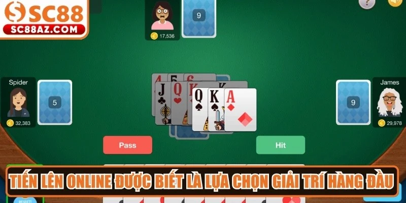 Tiến lên online được biết là lựa chọn giải trí hàng đầu hiện nay