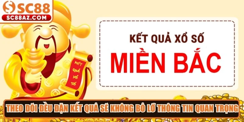 Theo dõi đều đặn kết quả XSMB giúp người chơi không bỏ lỡ thông tin quan trọng